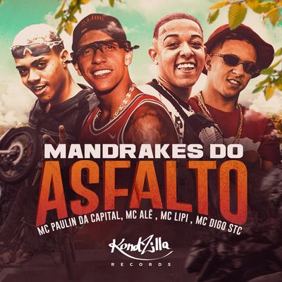 Mandrakes do Asfalto By Mc Lipi, MC Paulin da Capital, MC Alê, Mc Digo STC's cover