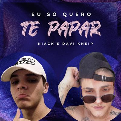 Eu Só Quero Te Papar By Davi Kneip, Niack's cover