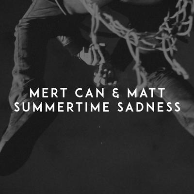 Summertime Sadness By Mert Can, MATT's cover