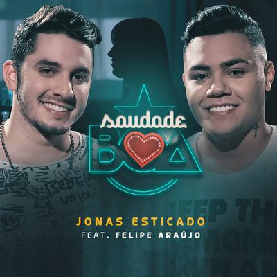 Saudade Boa By Jonas Esticado, Felipe Araújo's cover