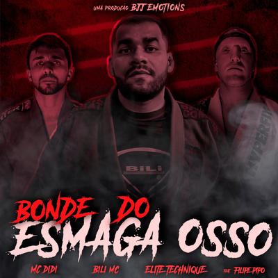 Bonde do Esmaga Osso By Mc Didi, Felipe Pipo, Bili MC, Elite Technique's cover