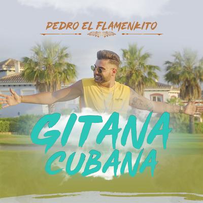 Gitana Cubana By Pedro El Flamenkito's cover