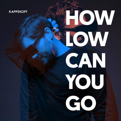How Low Can You Go (When We're Together Naked) By Kappekoff's cover