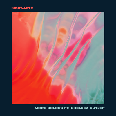 More Colors By Kidswaste, Chelsea Cutler's cover