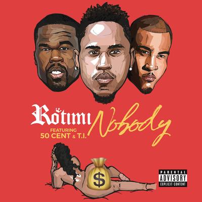 Nobody By T.I., Rotimi, 50 Cent's cover