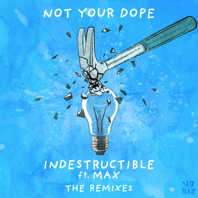 Indestructible (feat. MAX) (JYYE Remix) By Not Your Dope, MAX's cover