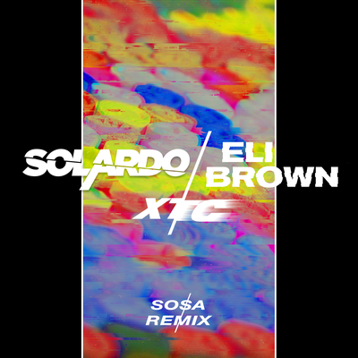 XTC (Sosa Remix) By Sosa UK, Solardo, Eli Brown's cover