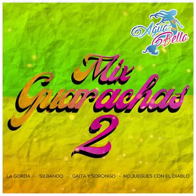 Mix Guarachas 2: La Gorda / Silbando / Gaita Y Sorongo / No Juegues Con El Diablo's cover