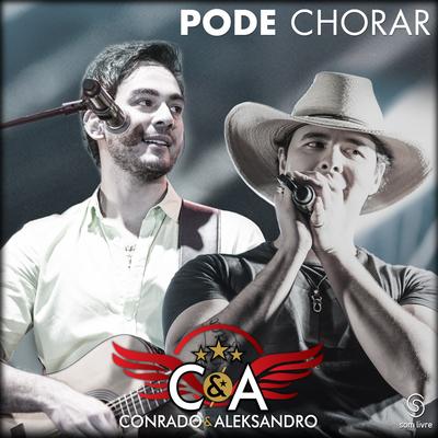 Pode Chorar By Conrado & Aleksandro's cover