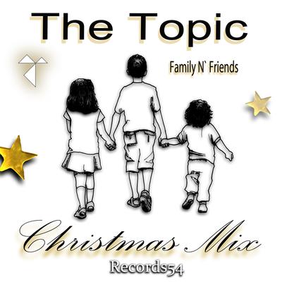Family n' Friends (Christmas Mix) By The Topic's cover