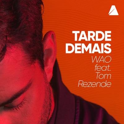Tarde Demais By WAO, Tom Rezende's cover