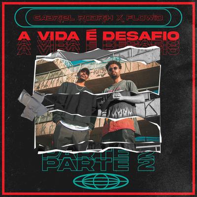 A Vida É Desafio, Pt. 2 By Flowid, Gabriel Rodrih's cover