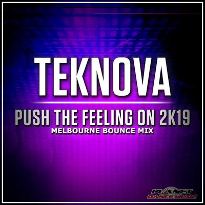 Push The Feeling On 2k19 (Melbourne Bounce Mix) By Teknova's cover
