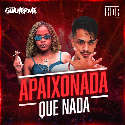 Apaixonada Que Nada By DJ Guilherme's cover