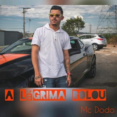 A Lágrima Rolou By MC Dodô's cover