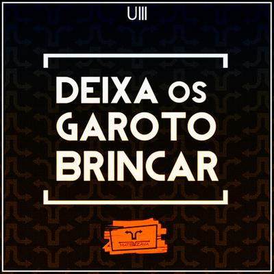 Deixa os Garoto Brincar (Original Mix)'s cover