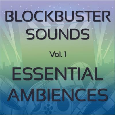 Blockbuster Sound Effects Vol. 1: Essential Ambiences's cover
