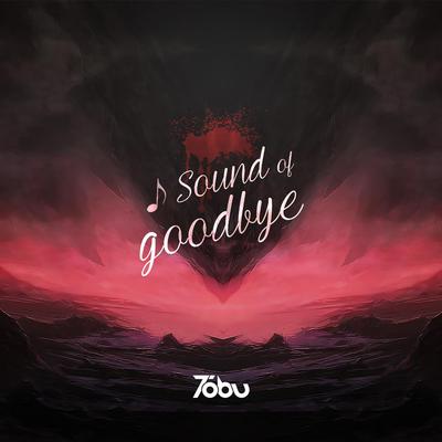 Sound of Goodbye By Tobu's cover