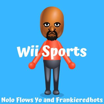 Wii Sports By Nolo Flows Yo, Frankieredhots's cover