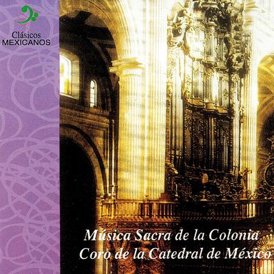 Dios Itlaconantzine By Coro de la Catedral de México's cover