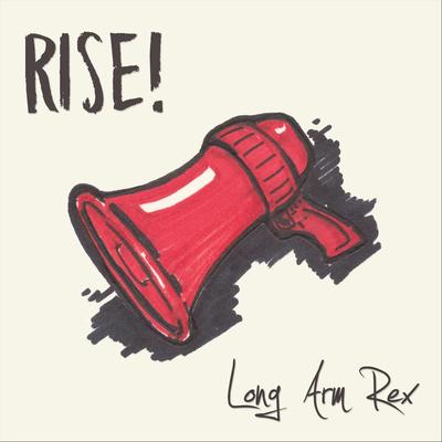 Rise Up By Long Arm Rex's cover