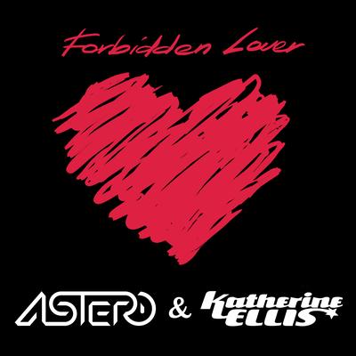 Forbidden Lover (Club Mix) By Astero, Katherine Ellis's cover