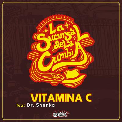 Vitamina C By La Sucursal De La Cumbia, Dr. Shenka's cover