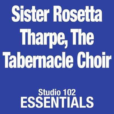 I Saw The Light By Sister Rosetta Tharpe,The Tabernacle Choir's cover