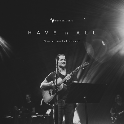 Have It All (Live) By Brian Johnson, Bethel Music's cover