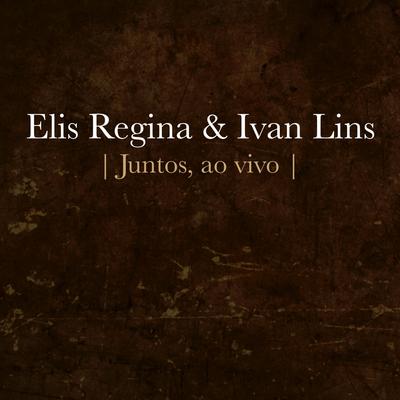 Elis Regina e Ivan Lins - Juntos (Ao Vivo) - EP's cover
