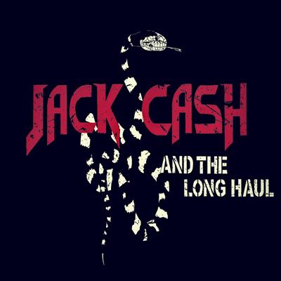 Jack Cash & the Long Haul's cover