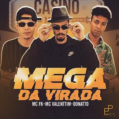 Mega da Virada By MC FK, Mc Valenttim, Donatto's cover