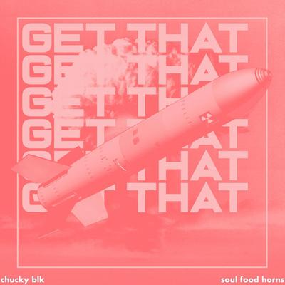 Get That By Chucky Blk, Soul Food Horns's cover