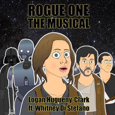 Rogue One: The Musical (feat. Whitney Di Stefano) By Logan Hugueny-Clark, Whitney Di Stefano's cover