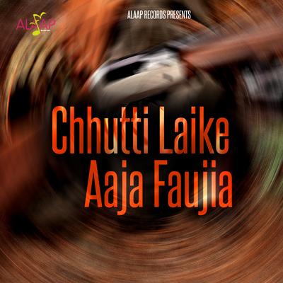 Chhutti Laike Aaja Faujia's cover