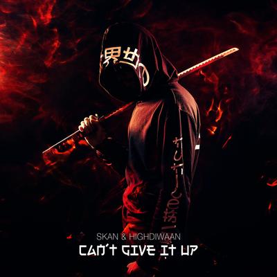 Can't Give It Up By Skan, Highdiwaan's cover