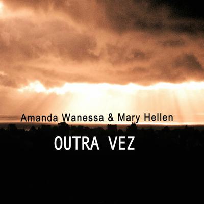 Outra Vez By Mary Hellen, Amanda Wanessa's cover