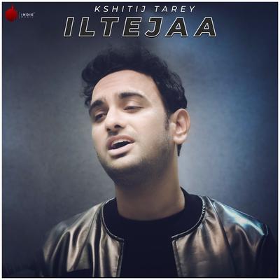 Iltejaa By Kshitij Tarey's cover