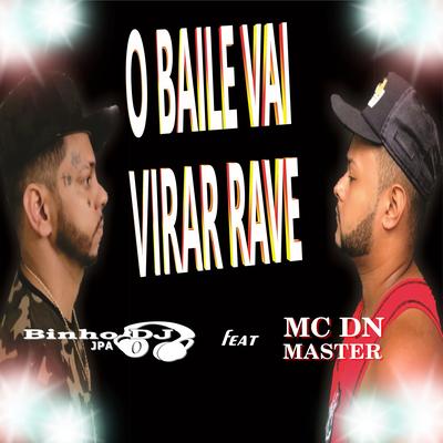 O Baile Vai Virar Rave By Binho Dj Jpa, Mc DN Master's cover
