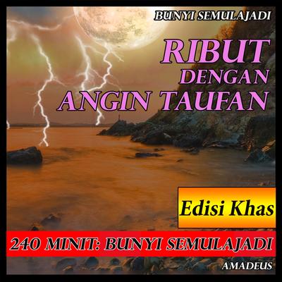 Ribut dengan Angin Taufan: bunyi semulajadi (90 Minit:  Edisi Khas)'s cover