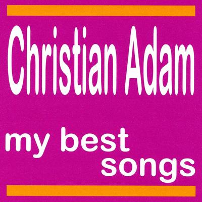 Christian Adam : My Best Songs's cover