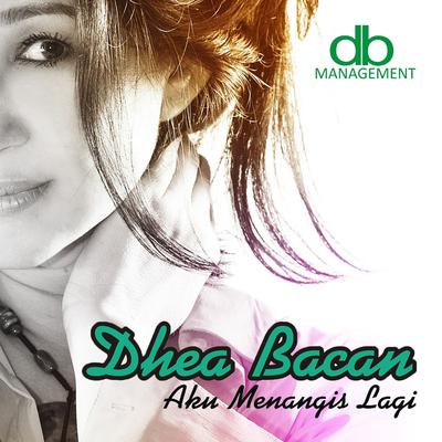 Aku Menangis Lagi By Dhea Bacan's cover