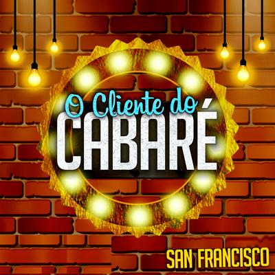 O Cliente do Cabaré By Musical San Francisco's cover