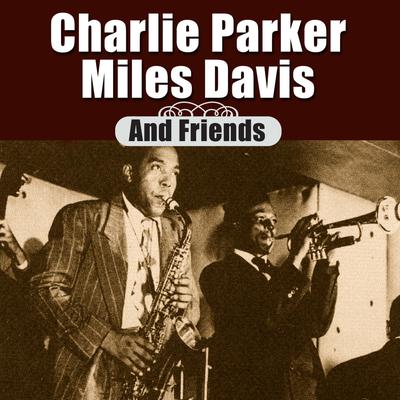 Charlie Parker, Miles Davis & Friends's cover