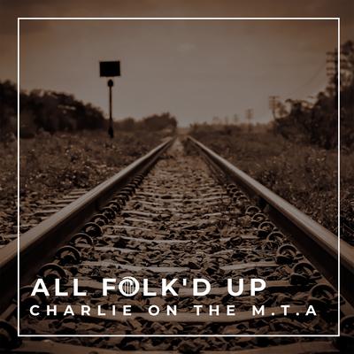 Charlie On The M.T.A's cover