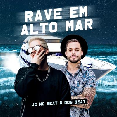 Rave em Alto Mar By JC NO BEAT, DogBeat's cover