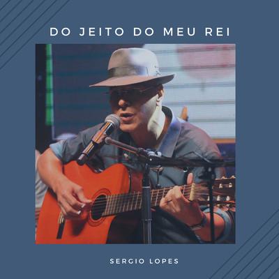 Do Jeito do Meu Rei By Sérgio Lopes's cover