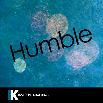 Humble (In the Style of Kendrick Lamar) [Karaoke Version] By Instrumental King's cover