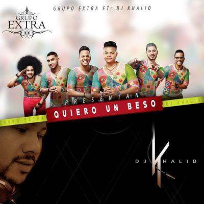 Quiero un Beso (feat. DJ Khalid) By Grupo Extra, DJ Khalid's cover