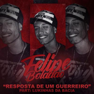 Resposta de um Guerreiro By Mc Felipe Boladão, Lukinhas da Bacia's cover